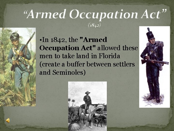 “Armed Occupation Act” (1842) • In 1842, the "Armed Occupation Act" allowed these men “Armed Occupation Act” (1842) • In 1842, the "Armed Occupation Act" allowed these men