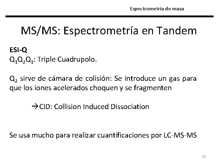 Espectrometría de masa MS/MS: Espectrometría en Tandem ESI-Q Q 1 Q 2 Q 3: