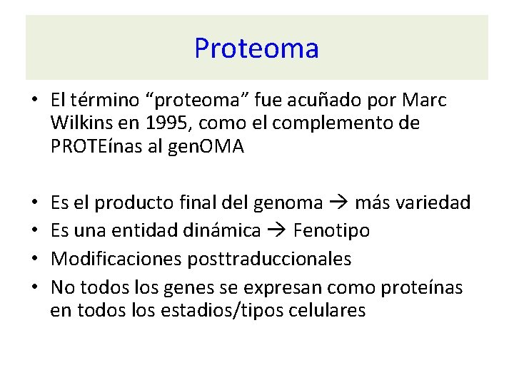 Proteoma • El término “proteoma” fue acuñado por Marc Wilkins en 1995, como el
