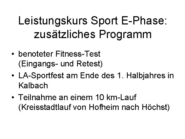 Leistungskurs Sport E-Phase: zusätzliches Programm • benoteter Fitness-Test (Eingangs- und Retest) • LA-Sportfest am