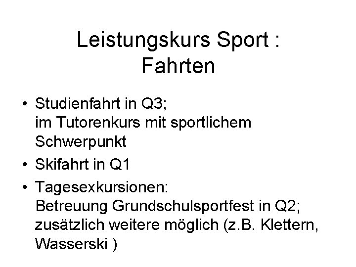 Leistungskurs Sport : Fahrten • Studienfahrt in Q 3; im Tutorenkurs mit sportlichem Schwerpunkt