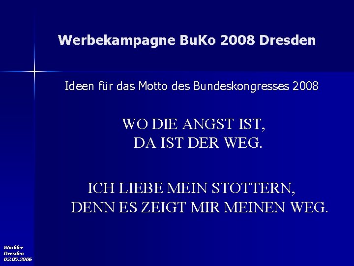 Werbekampagne Bu. Ko 2008 Dresden Ideen für das Motto des Bundeskongresses 2008 WO DIE Werbekampagne Bu. Ko 2008 Dresden Ideen für das Motto des Bundeskongresses 2008 WO DIE