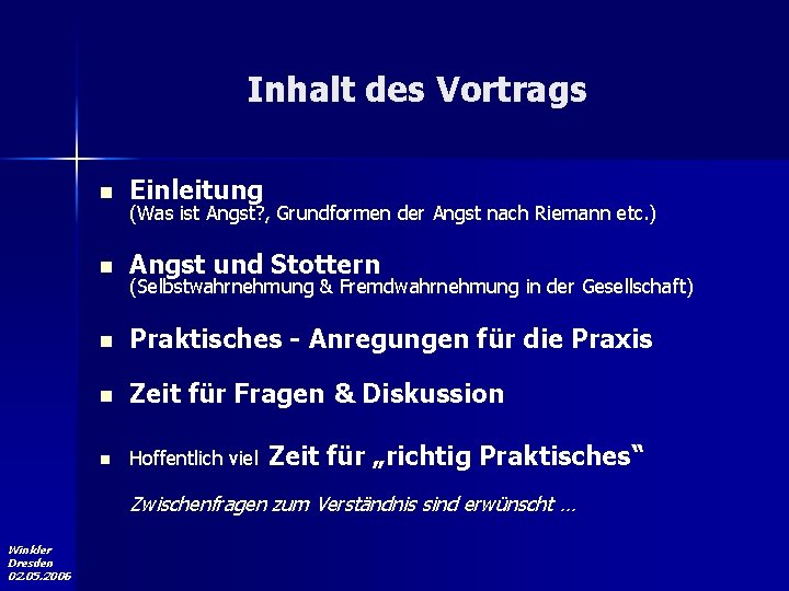 Inhalt des Vortrags n Einleitung n Angst und Stottern n Praktisches - Anregungen für Inhalt des Vortrags n Einleitung n Angst und Stottern n Praktisches - Anregungen für