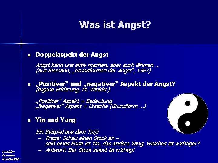 Was ist Angst? n Doppelaspekt der Angst kann uns aktiv machen, aber auch lähmen Was ist Angst? n Doppelaspekt der Angst kann uns aktiv machen, aber auch lähmen