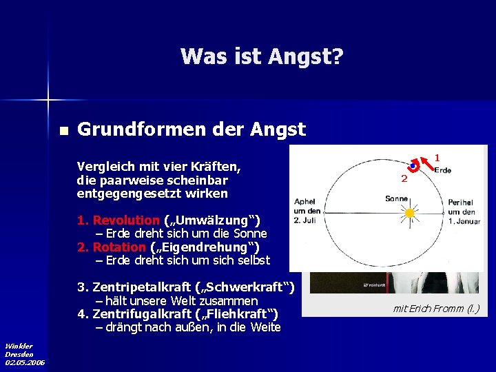 Was ist Angst? n Grundformen der Angst Vergleich mit vier Kräften, die paarweise scheinbar Was ist Angst? n Grundformen der Angst Vergleich mit vier Kräften, die paarweise scheinbar
