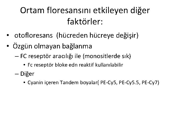 Ortam floresansını etkileyen diğer faktörler: • otofloresans (hücreden hücreye değişir) • Özgün olmayan bağlanma