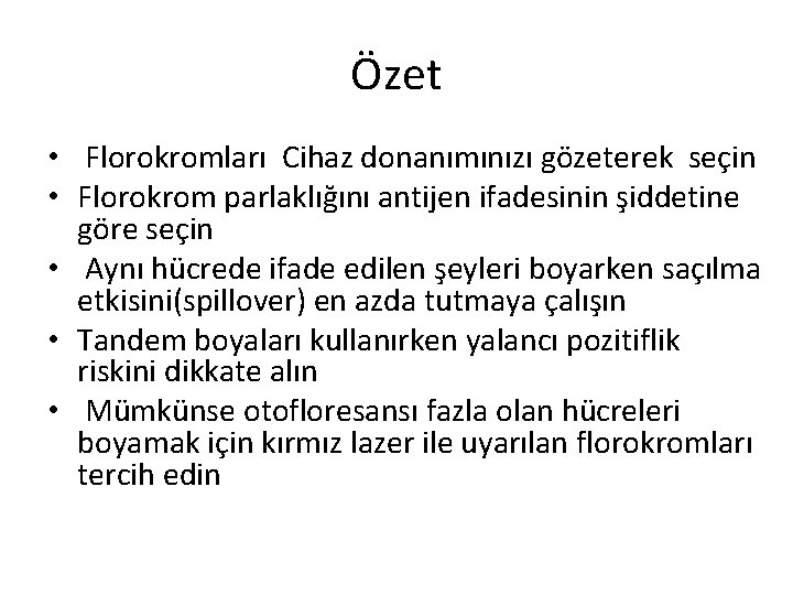 Özet • Florokromları Cihaz donanımınızı gözeterek seçin • Florokrom parlaklığını antijen ifadesinin şiddetine göre