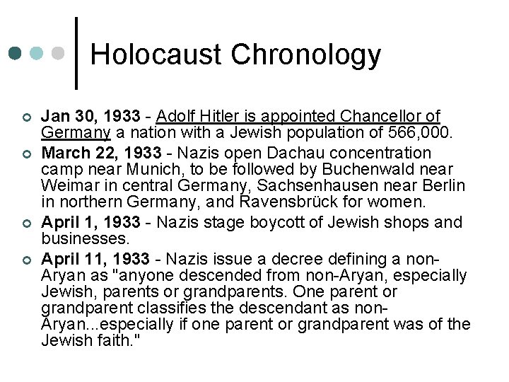 Holocaust Chronology ¢ ¢ Jan 30, 1933 - Adolf Hitler is appointed Chancellor of