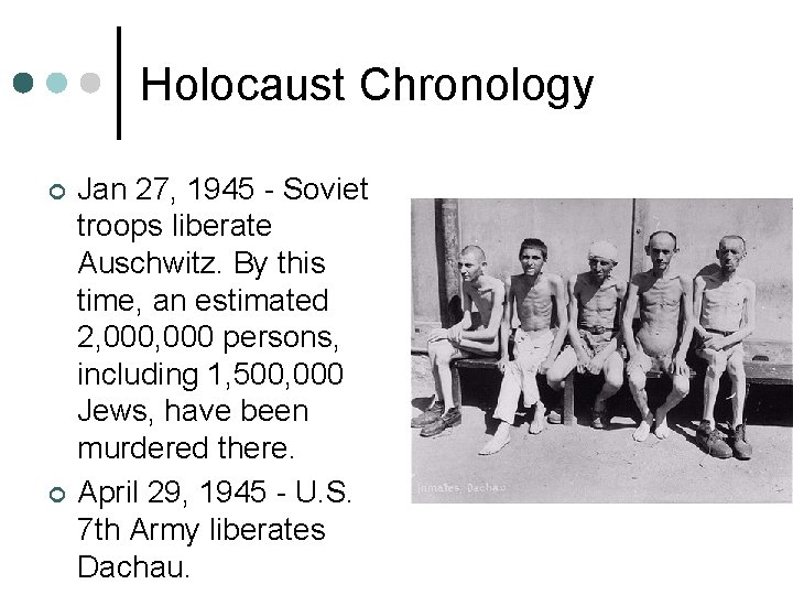 Holocaust Chronology ¢ ¢ Jan 27, 1945 - Soviet troops liberate Auschwitz. By this