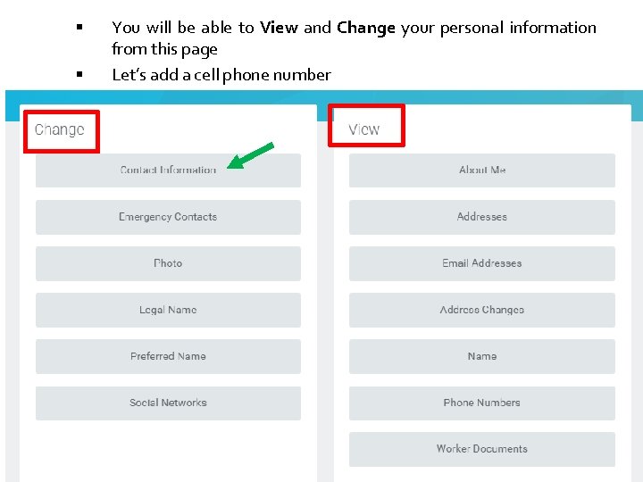 § § You will be able to View and Change your personal information from