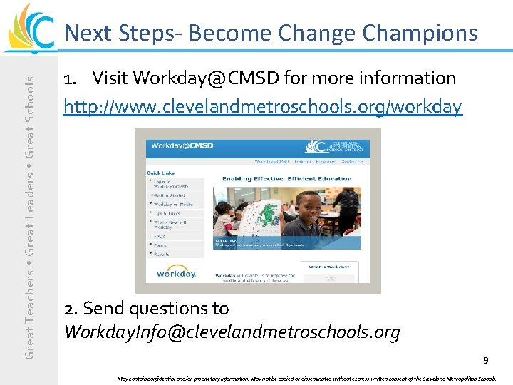 Great Teachers Great Leaders Great Schools Next Steps- Become Change Champions 1. Visit Workday@CMSD