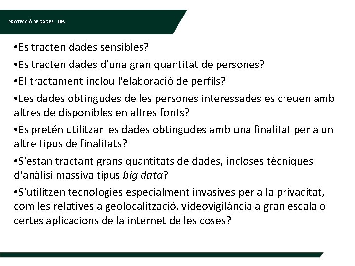 PROTECCIÓ DE DADES - 106 • Es tracten dades sensibles? • Es tracten dades