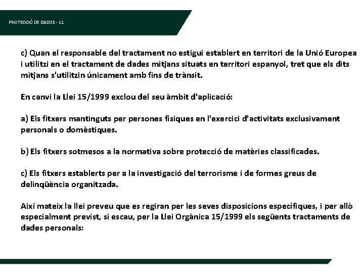 PROTECCIÓ DE DADES - 11 c) Quan el responsable del tractament no estigui establert