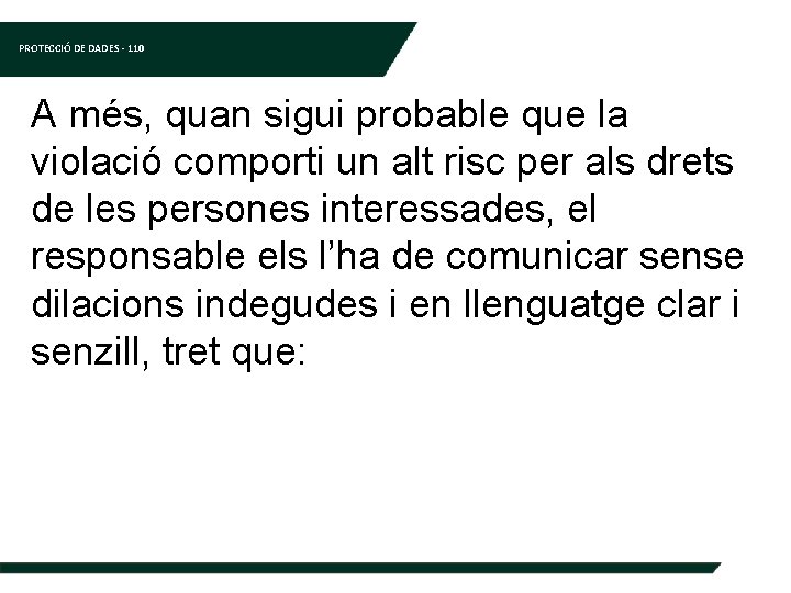 PROTECCIÓ DE DADES - 110 A més, quan sigui probable que la violació comporti