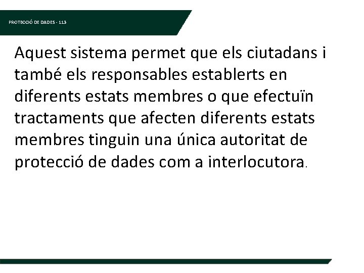 PROTECCIÓ DE DADES - 113 Aquest sistema permet que els ciutadans i també els