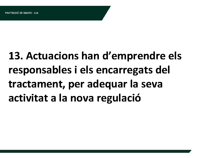 PROTECCIÓ DE DADES - 114 13. Actuacions han d’emprendre els responsables i els encarregats