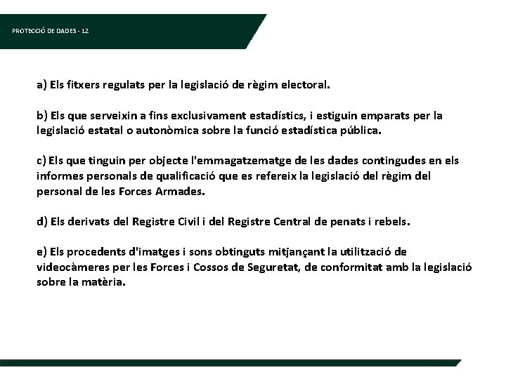 PROTECCIÓ DE DADES - 12 a) Els fitxers regulats per la legislació de règim