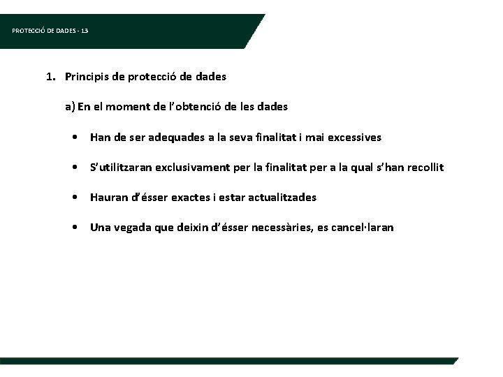 PROTECCIÓ DE DADES - 13 1. Principis de protecció de dades a) En el