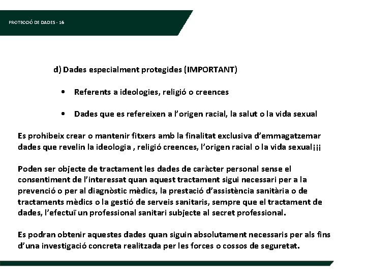 PROTECCIÓ DE DADES - 16 d) Dades especialment protegides (IMPORTANT) • Referents a ideologies,