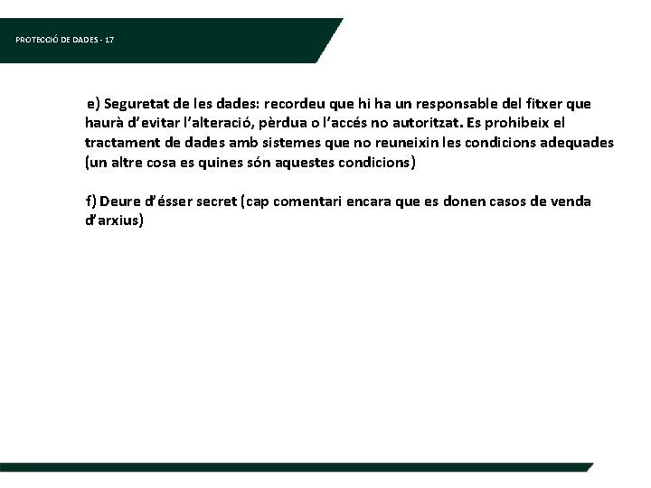 PROTECCIÓ DE DADES - 17 e) Seguretat de les dades: recordeu que hi ha