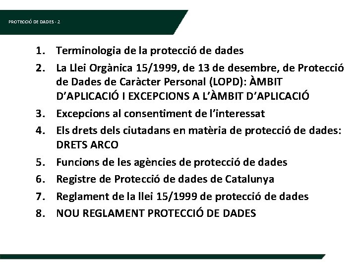 PROTECCIÓ DE DADES - 2 1. Terminologia de la protecció de dades 2. La