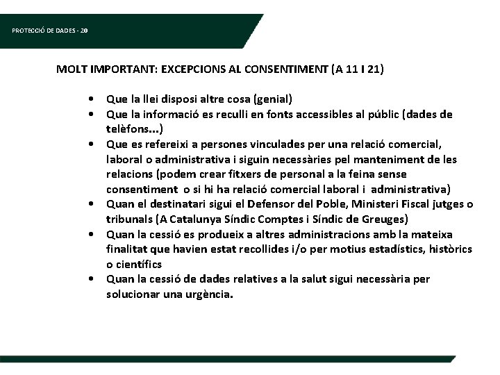 PROTECCIÓ DE DADES - 20 MOLT IMPORTANT: EXCEPCIONS AL CONSENTIMENT (A 11 I 21)