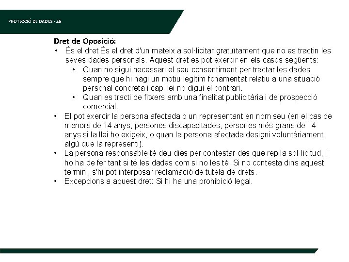 PROTECCIÓ DE DADES - 26 Dret de Oposició: • • És el dret d'un