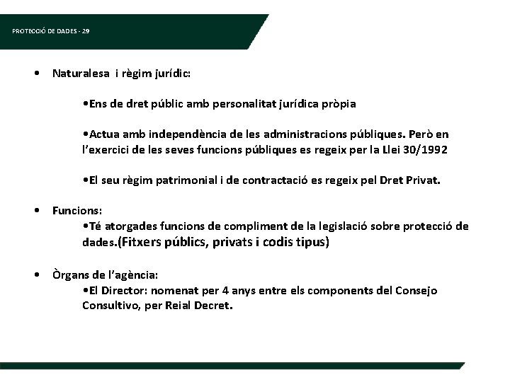 PROTECCIÓ DE DADES - 29 • Naturalesa i règim jurídic: • Ens de dret