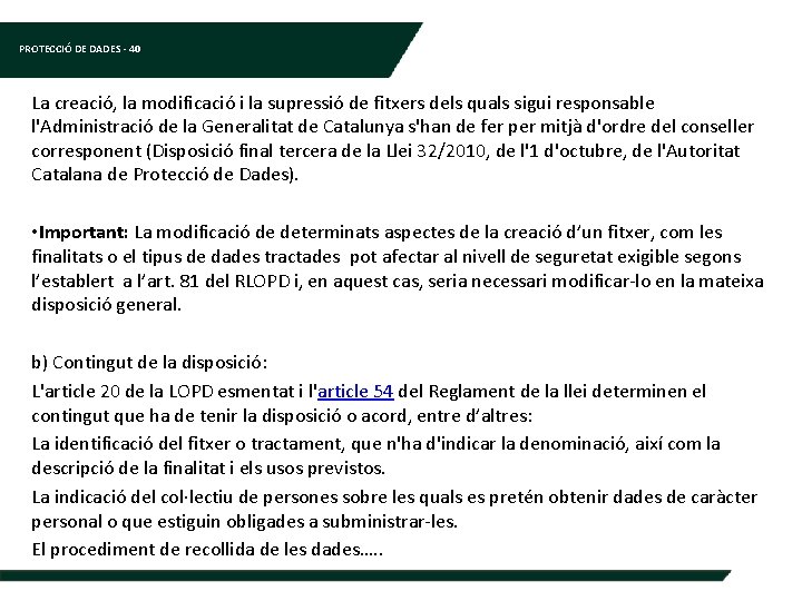 PROTECCIÓ DE DADES - 40 La creació, la modificació i la supressió de fitxers