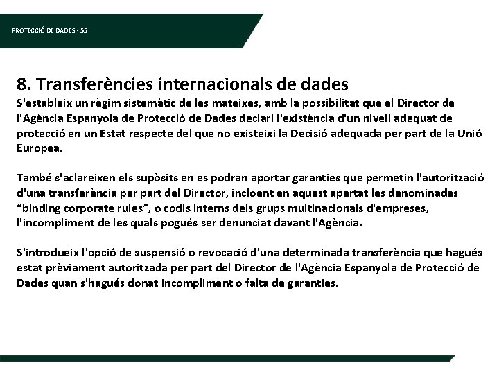 PROTECCIÓ DE DADES - 55 8. Transferències internacionals de dades S'estableix un règim sistemàtic