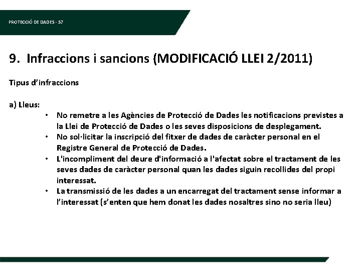 PROTECCIÓ DE DADES - 57 9. Infraccions i sancions (MODIFICACIÓ LLEI 2/2011) Tipus d’infraccions