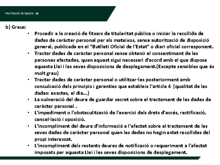 PROTECCIÓ DE DADES - 58 b) Greus: • Procedir a la creació de fitxers