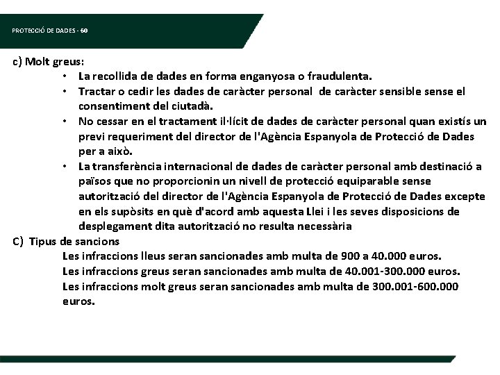 PROTECCIÓ DE DADES - 60 c) Molt greus: • La recollida de dades en