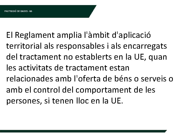 PROTECCIÓ DE DADES - 65 El Reglament amplia l'àmbit d'aplicació territorial als responsables i