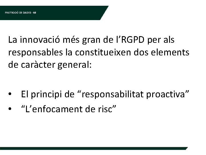 PROTECCIÓ DE DADES - 68 La innovació més gran de l’RGPD per als responsables