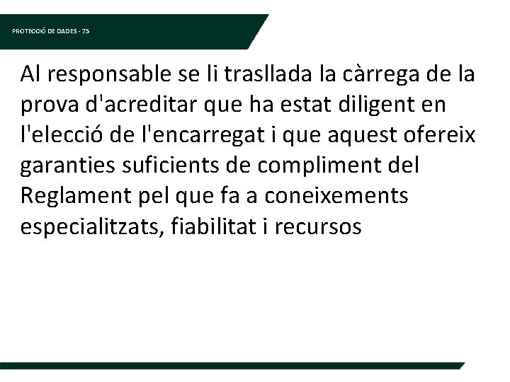 PROTECCIÓ DE DADES - 75 Al responsable se li trasllada la càrrega de la