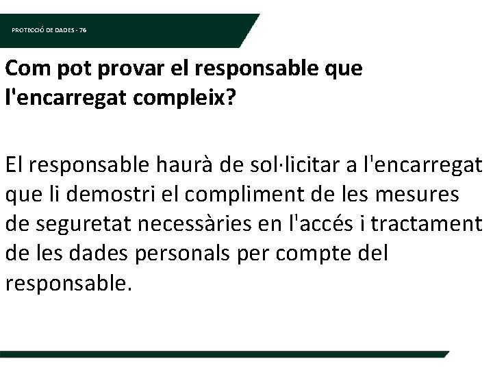 PROTECCIÓ DE DADES - 76 Com pot provar el responsable que l'encarregat compleix? El