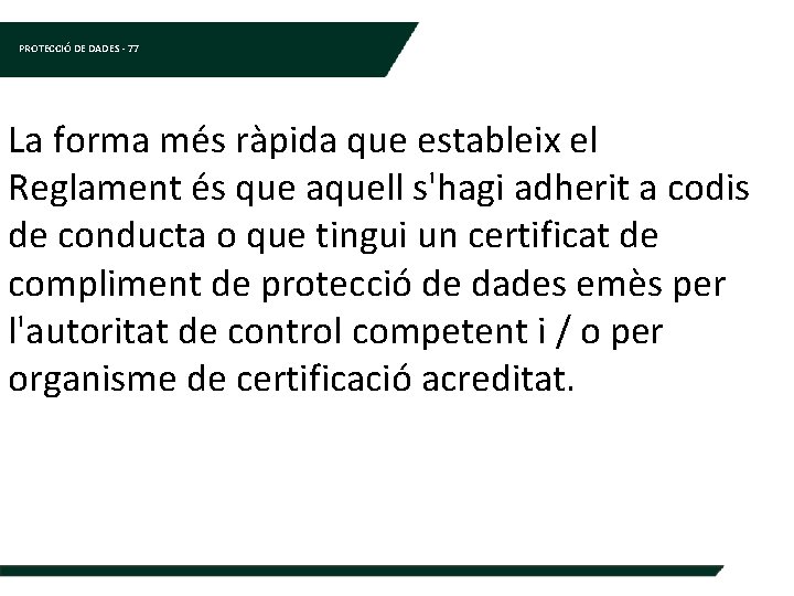 PROTECCIÓ DE DADES - 77 La forma més ràpida que estableix el Reglament és