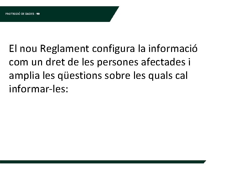 PROTECCIÓ DE DADES - 90 El nou Reglament configura la informació com un dret