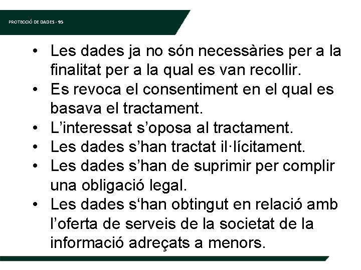 PROTECCIÓ DE DADES - 95 • Les dades ja no són necessàries per a