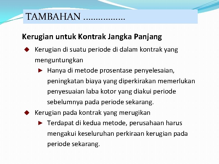 TAMBAHAN. . . . Kerugian untuk Kontrak Jangka Panjang Kerugian di suatu periode di