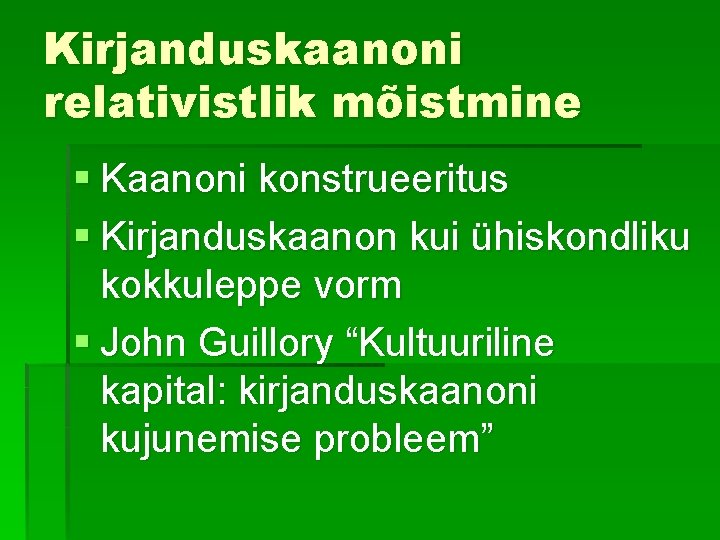 Kirjanduskaanoni relativistlik mõistmine § Kaanoni konstrueeritus § Kirjanduskaanon kui ühiskondliku kokkuleppe vorm § John