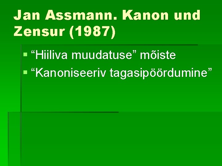 Jan Assmann. Kanon und Zensur (1987) § “Hiiliva muudatuse” mõiste § “Kanoniseeriv tagasipöördumine” 
