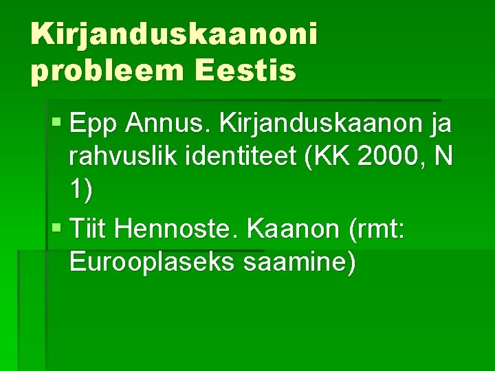Kirjanduskaanoni probleem Eestis § Epp Annus. Kirjanduskaanon ja rahvuslik identiteet (KK 2000, N 1)