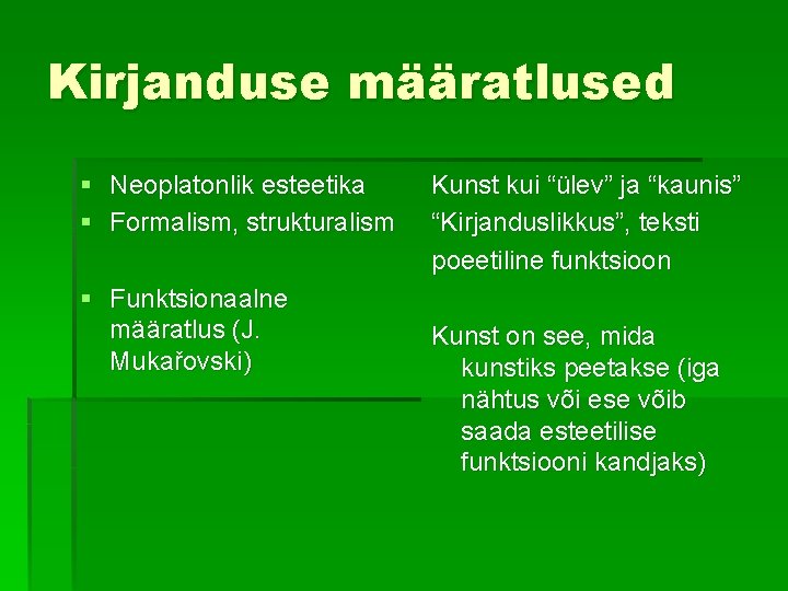 Kirjanduse määratlused § Neoplatonlik esteetika § Formalism, strukturalism § Funktsionaalne määratlus (J. Mukařovski) Kunst