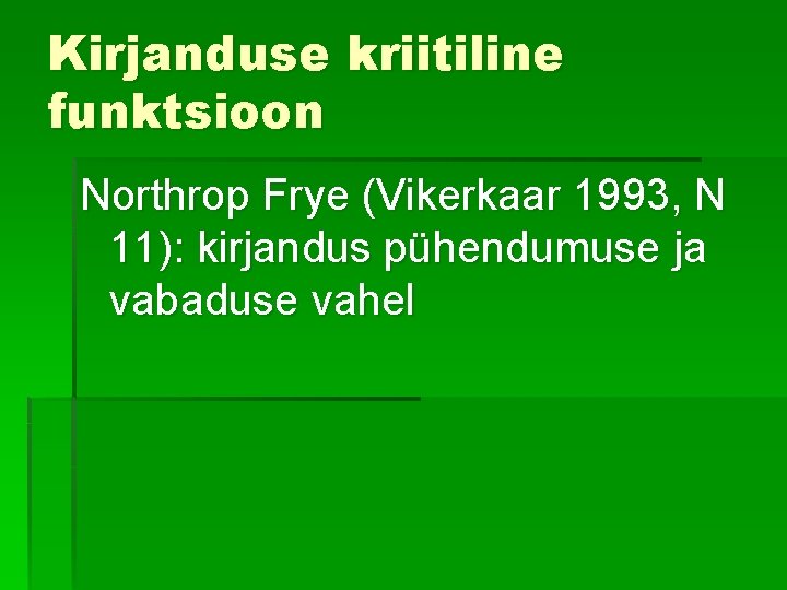 Kirjanduse kriitiline funktsioon Northrop Frye (Vikerkaar 1993, N 11): kirjandus pühendumuse ja vabaduse vahel