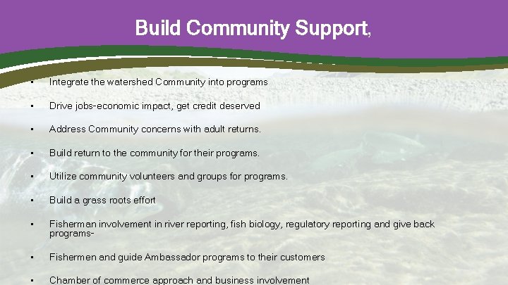 Build Community Support, • Integrate the watershed Community into programs • Drive jobs-economic impact,