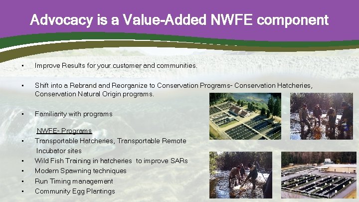 Advocacy is a Value-Added NWFE component • Improve Results for your customer and communities.