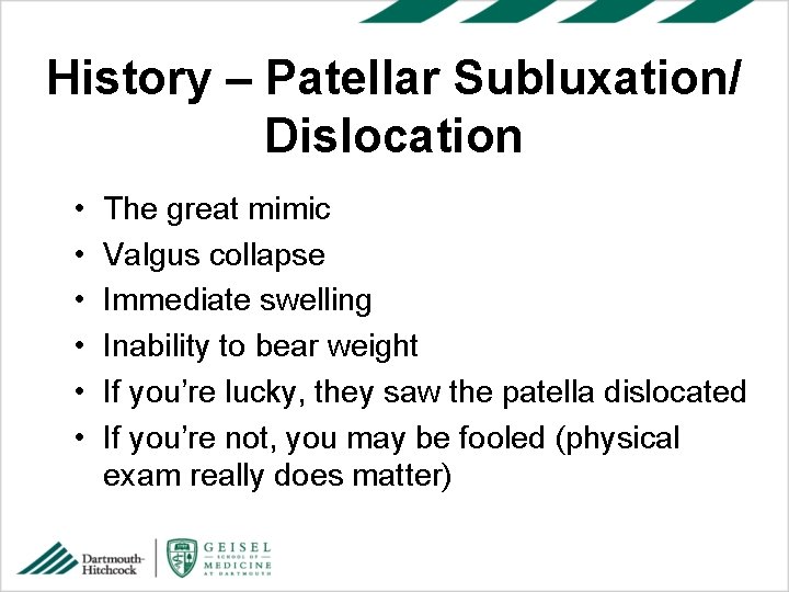History – Patellar Subluxation/ Dislocation • • • The great mimic Valgus collapse Immediate