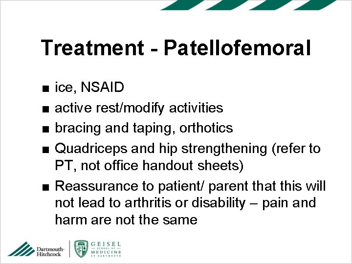 Treatment - Patellofemoral ■ ■ ice, NSAID active rest/modify activities bracing and taping, orthotics
